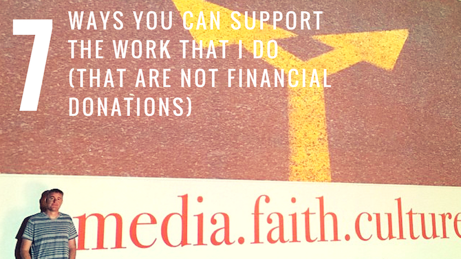 7 ways you can support the work I do  (that are not financial donations)