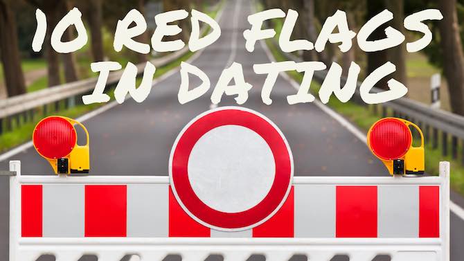 10 Red Flags in Dating Relationships