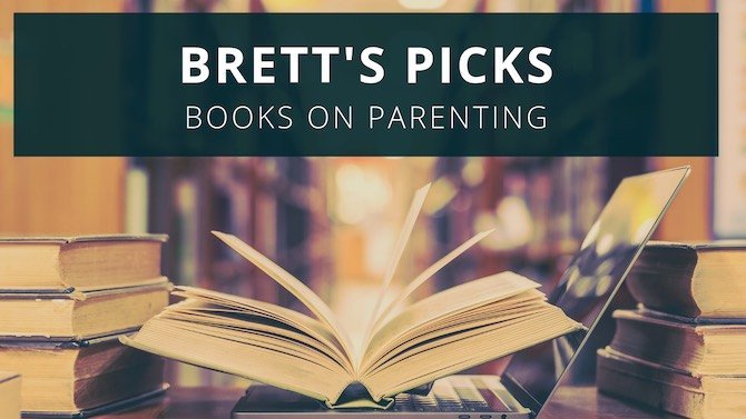 Brett’s Picks  – Parenting Books |my favourite parenting books every parent should read