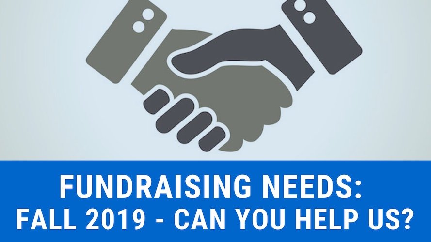 Fundraising needs: Fall 2019