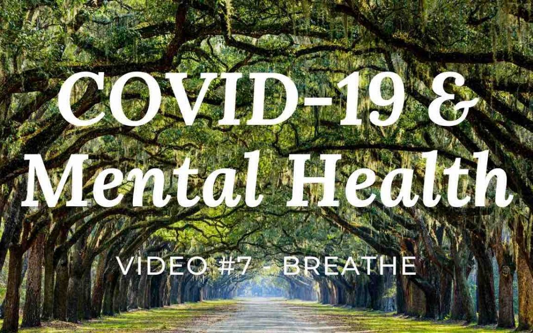 COVID-19 & Mental Health: Video #7 – mindfulness breathing exercises |