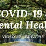 COVID-19 & Mental Health: Video #7 – Breathe