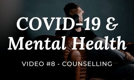 COVID-19 & Mental Health: Video #8 – get some counselling |Get some help