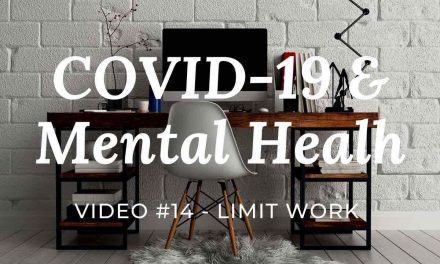 COVID-19 & Mental Health: Video #14 – Limit Work |Mental Health Tip