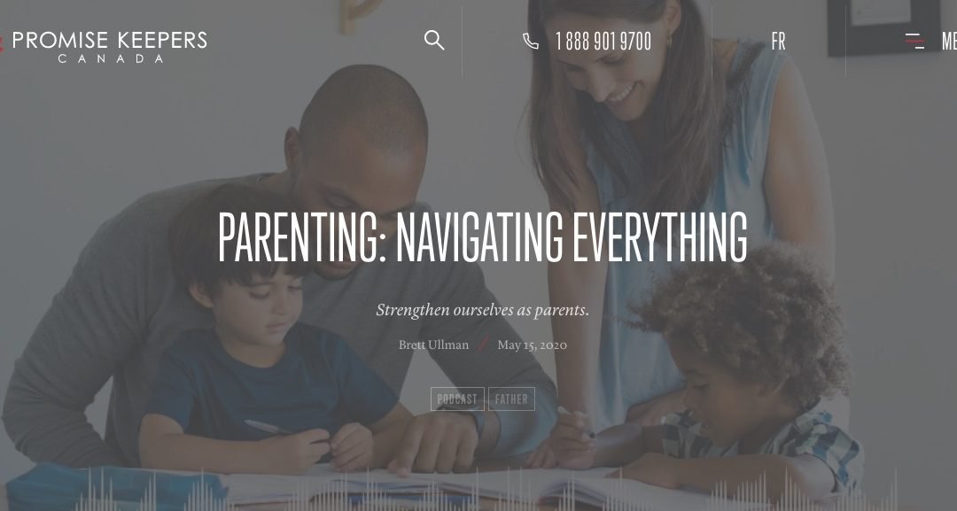 Promise Keepers Podcast – Parenting: Navigating Everything