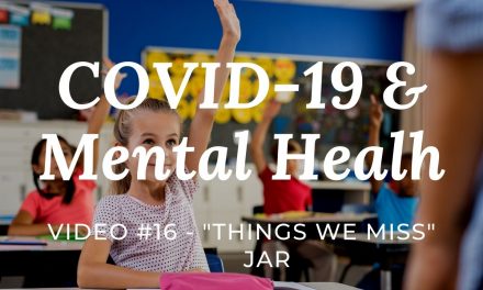 COVID-19 & Mental Health: Video #16 – things we miss jar | PArenting tip