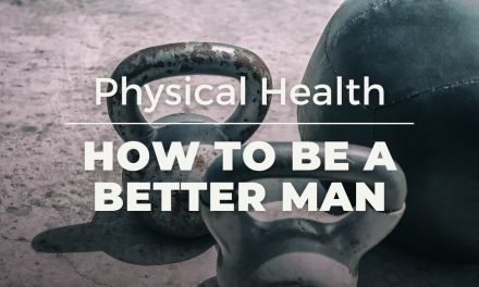 How to be a better man: physical health