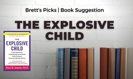 Ross Greene: The Explosive Child | Brett’s Picks | Parenting book suggestion