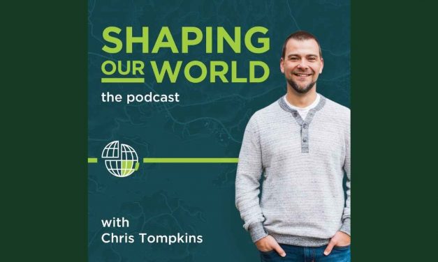 Shaping our world podcast | Chris Thompkins