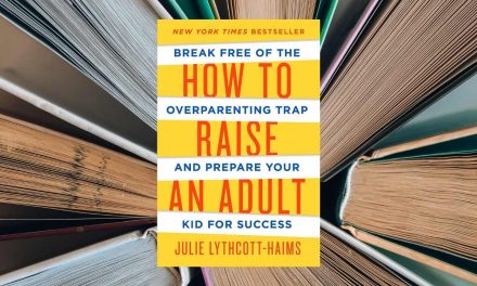 How to Raise an adult | Julie Lythcott-Haims | BRETT’S PICKs | top parenting book