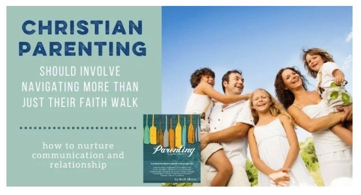 Christian Parenting Should Involve More than Influencing Your Kids’ Faith Walk