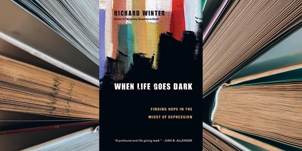 When LIfe Goes Dark | Richard Winter | BRETT’S PICKS |mental health advice