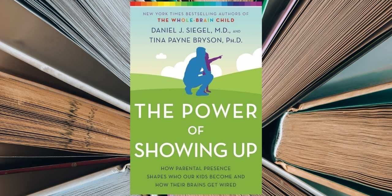 The Power of Showing Up | Dr. Dan Seigel & Tina Bryson | BRETT’S PICKS | Effective Parenting Tips