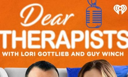 Great Podcasts: Dear Therapists with Lori Gottlieb and Guy Winch