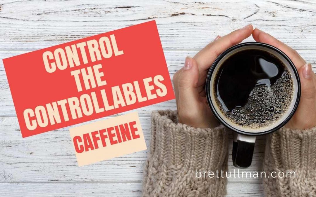 Mental Health: Control the Controllables – Caffeine