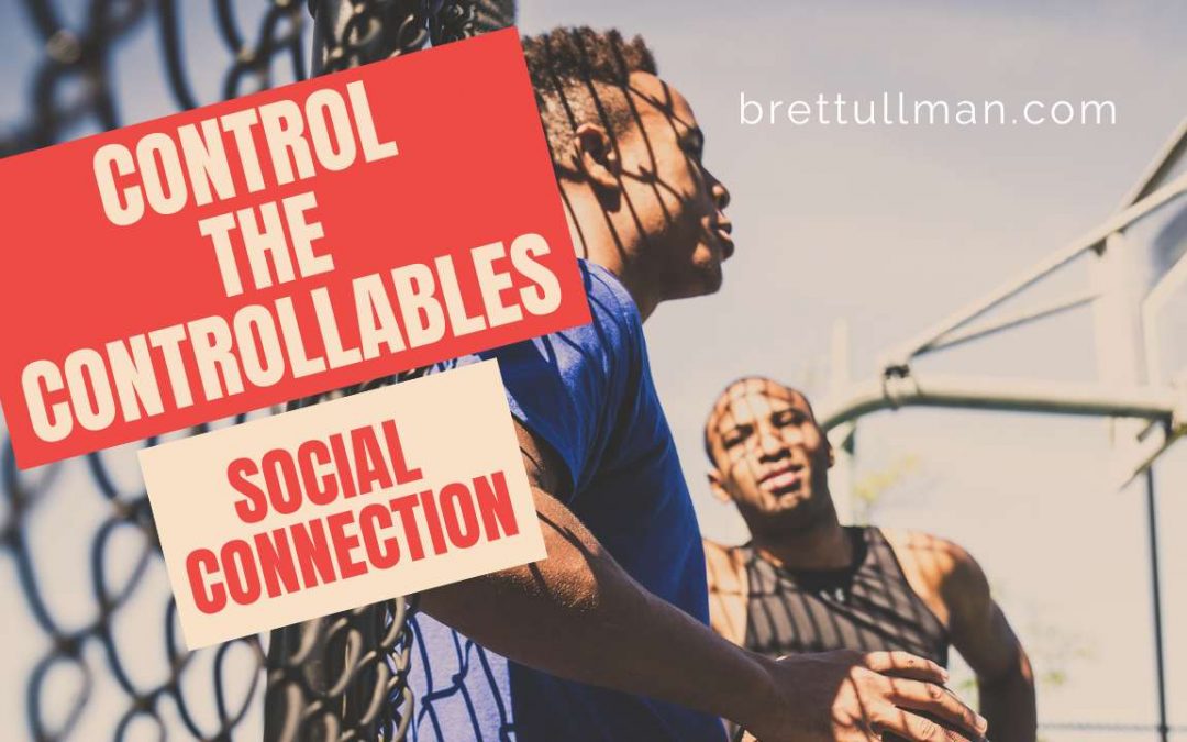Social Connection: How to Deal with Mental Health Issues – Control the Controllables