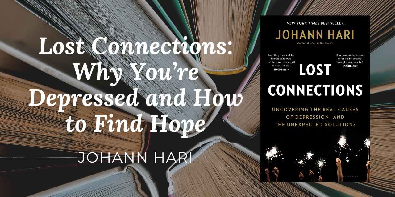 Lost Connections| Johann Hari | Brett’s Picks