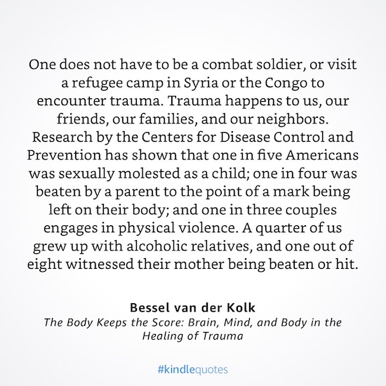 The Body Keeps the Score: Brain, Mind, and Body in the Healing of Trauma – Bessel van Kolk