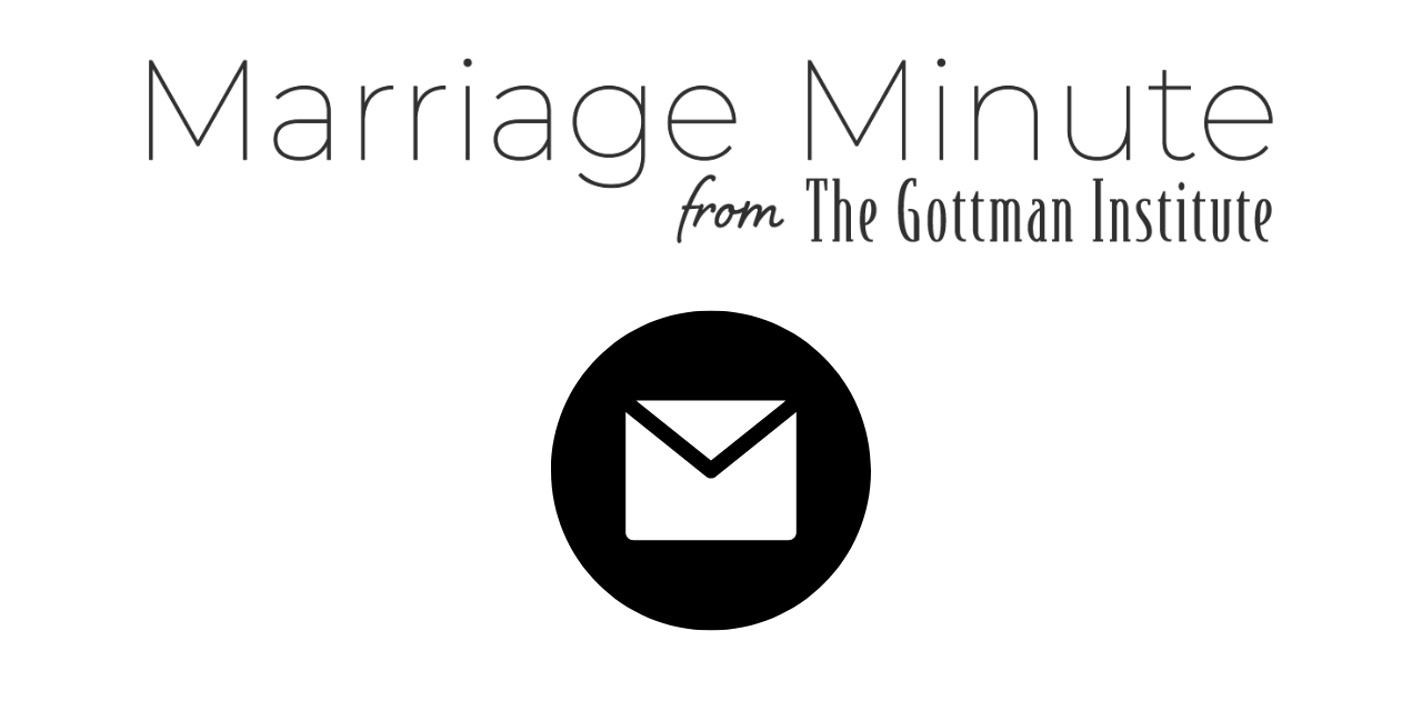 Marriage Minute from the Gottman Institute