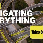 Ways to be a better Father and Husband – Men: Navigating Everything – entire course now on YouTube