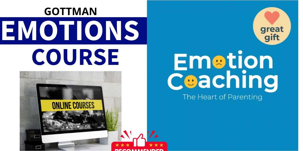 Emotion Coaching: The Heart of Parenting – Online Course: Gottman