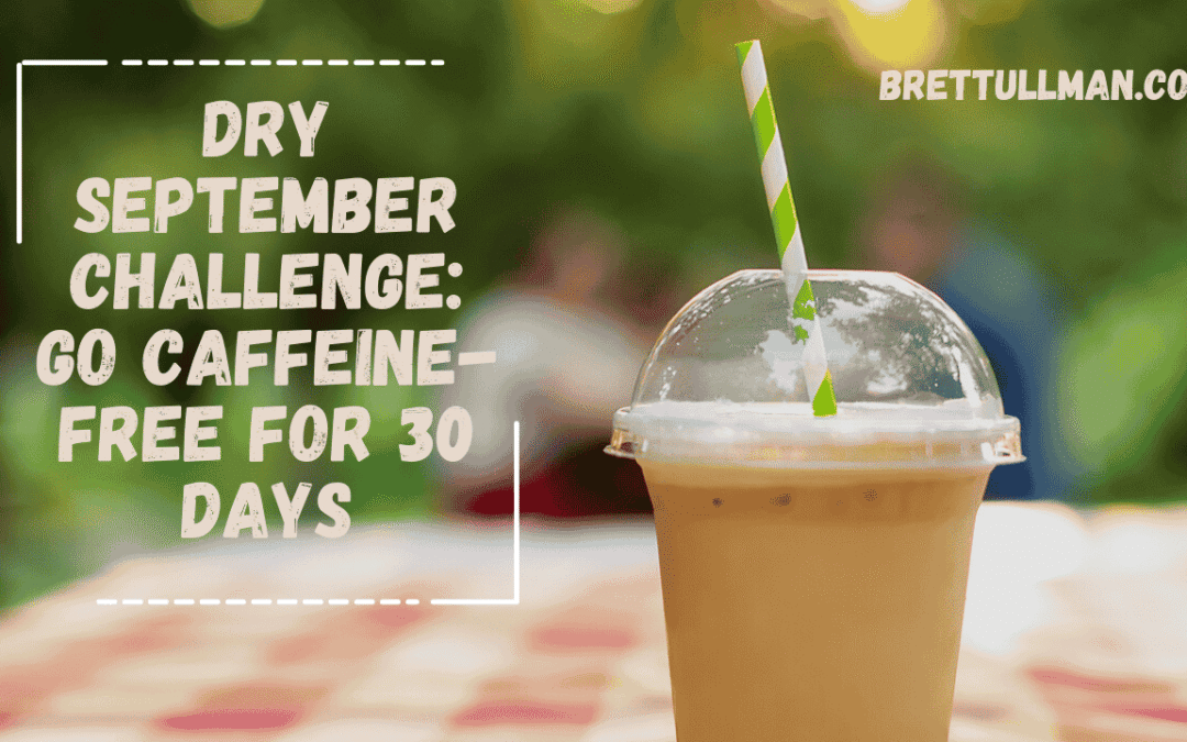 Dry September Challenge: Go Caffeine-Free for 30 Days